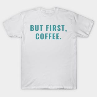 But First, Coffee T-Shirt